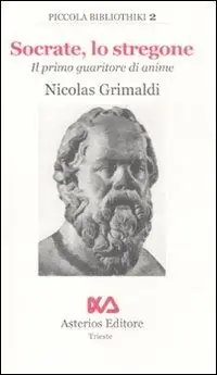 Socrate, lo stregone. Il primo guaritore di anime Super Prezzo