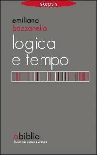 Spedito Oggi Logica e tempo. Che tempo è il «nostro» tempo?