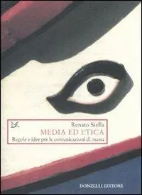 Media ed etica. Regole e idee per le comunicazioni di massa Novità