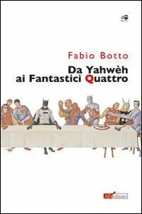 Da Yahwèh ai Fantastici quattro Ultime Pezzi