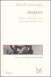 Quantità Limitata Indiana. Nel cuore della democrazia più complicata del mondo