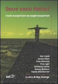 Dove sono finito? Storie inaspettate da luoghi inaspettati Ordina Subito