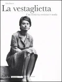 La vestaglietta. Una storia tra erotismo e moda. Ediz. illustrata Sconto
