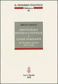 Aristocrazia politico-culturale e classe dominante nel pensiero tedesco (1871-1918) Super Prezzo