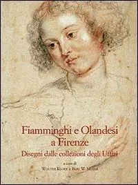 Compra Oggi Stesso Fiamminghi e olandesi a Firenze. Disegni dalle collezioni degli Uffizi
