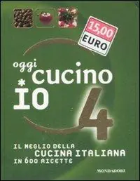 Compra Adesso Oggi cucino io. Il meglio della cucina italiana in 600 ricette. Ediz. illustrata. Vol. 4