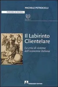 A Buon Prezzo Il labirinto clientelare. La crisi di sistema dell‘economia italiana