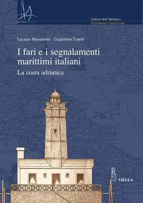 Ultima Occasione I fari e i segnalamenti marittimi italiani. La costa adriatica. Con CD-ROM