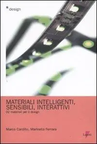 Novità Materiali intelligenti, sensibili, interattivi. Materiali per il design. Ediz. illustrata. Vol. 2