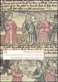 Soddisfatti O Rimborsati Dal manoscritto alla stampa. La letteratura volgare del medioevo