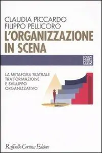 Nuova Collezione L‘organizzazione in scena. La metafora teatrale tra formazione e sviluppo organizzativo