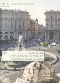 Bestseller La città in vendita. Centri storici e mercato senza regole