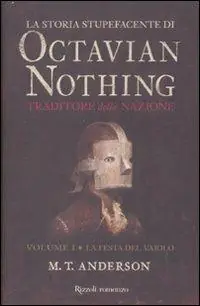 La storia stupefacente di Octavian Nothing. Traditore della nazione. Vol. 1 La festa del vaiolo Scelto Dai Clienti