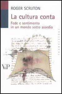 La cultura conta. Fede e sentimento in un mondo sotto assedio Novità