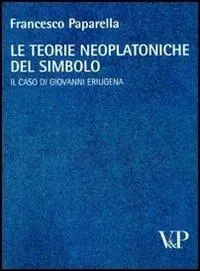 Offerta Del Giorno Le teorie neoplatoniche del simbolo. Il caso di Giovanni Eriugena