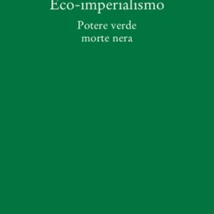 Economico Eco-imperialismo. Potere verde, morte nera