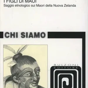I figli di Maui. Saggio etnologico sui Maori della Nuova Zelanda Esclusivo