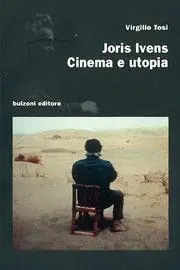 Joris Ivens. Cinema e utopia Novità