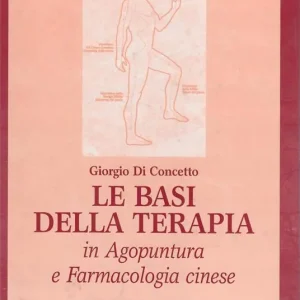 Le basi della terapia in agopuntura e farmacologia cinese A Buon Prezzo