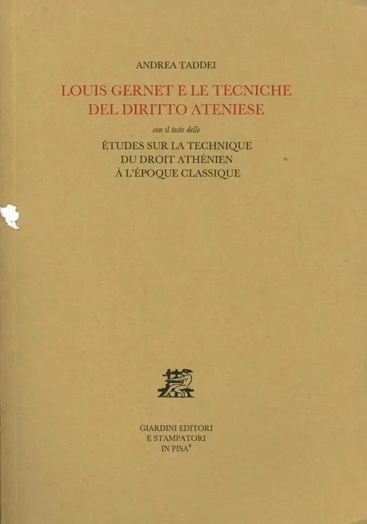 Louis Gernet e le tecniche del diritto ateniese. Con il testo delle Études sur la technique du droit athénien à l‘époque classique Compra Adesso