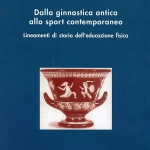 Di Tendenza Dalla ginnastica antica allo sport contemporaneo. Lineamenti di storia dell‘educazione fisica