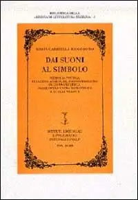 Esclusivo Dai suoni al simbolo. Memoria poetica, relazioni analoghe, fonosimbolismo in Giovanni Verga. Dalle opere ultra-romantiche a quelle veriste