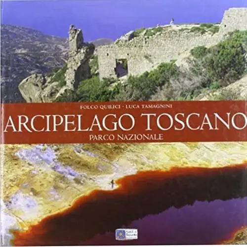 Esclusivo Arcipelago toscano parco nazionale. Ediz. illustrata