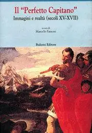 Scelto Dai Clienti Il perfetto capitano. Immagini e realtà (secoli XV-XVII)