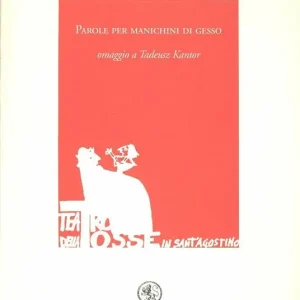 Parole per manichini di gesso. Omaggio a Tadeus Kantor A Buon Prezzo