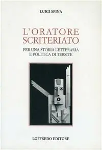 Ultimissimo Modello L‘oratore scriteriato. Per una storia letteraria e politica di Tersite