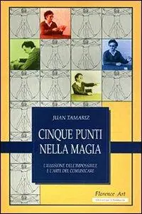 Offerta Lampo Cinque punti nella magia. L‘illusione dell‘impossibile e l‘arte del comunicare