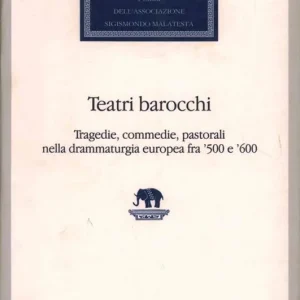 Promozione Teatri barocchi. Tragedie, commedie, pastorali nella drammaturgia europea fra ‘500 e ‘600