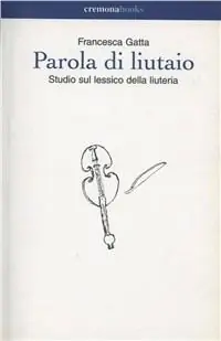 Prezzo Basso Parola di liutaio. Studio sul lessico della liuteria
