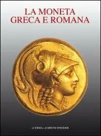 Economico Storia della moneta. Vol. 1 La moneta greca e romana.