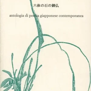 Sei Budda di pietra. Antologia di poesia giapponese contemporanea Occasione