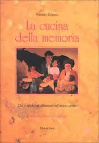 La cucina della memoria. Cibi e tradizioni alimentari dell‘antica Lucania Ultimissimo Modello