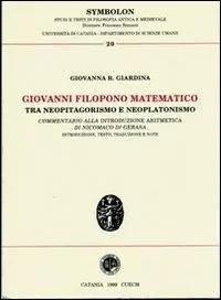 Compra Online Giovanni Filopono matematico tra neopitagorismo e neoplatonismo. Commentario alla introduzione aritmetica di Nicomaco di Gerasa