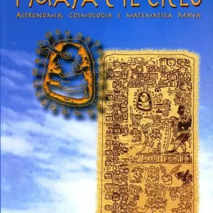 Direttamente Dal Produttore I maya e il cielo. Astronomia, cosmologia e matematica maya