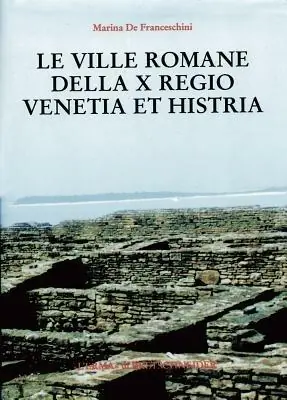Le ville romane della X Regio. Venetia et Histria Prezzo Di Fabbrica