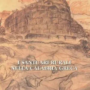 Acquista Ora I santuari rurali nella Calabria greca