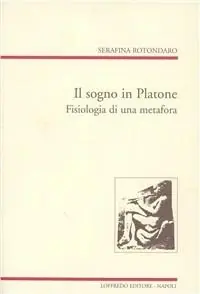 Economico Il sogno in Platone. Fisiologia di una metafora