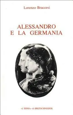 Alessandro e la Germania. Riflessioni sulla geografia romana di conquista Esclusivo