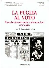 Bestseller La Puglia al voto. Ricostituzione dei partiti e prime elezioni (1943-1946)