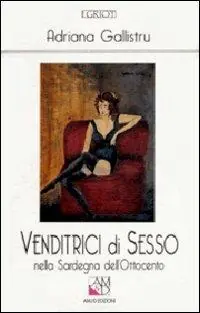 Offerta Limitata Venditrici di sesso nella Sardegna dell‘Ottocento