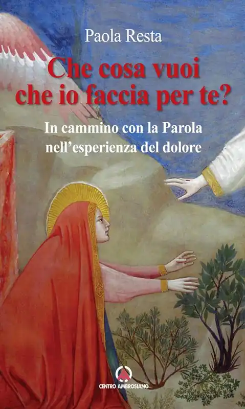 Promozione Che cosa vuoi che io faccia per te? In cammino con la Parola nell’esperienza del dolore