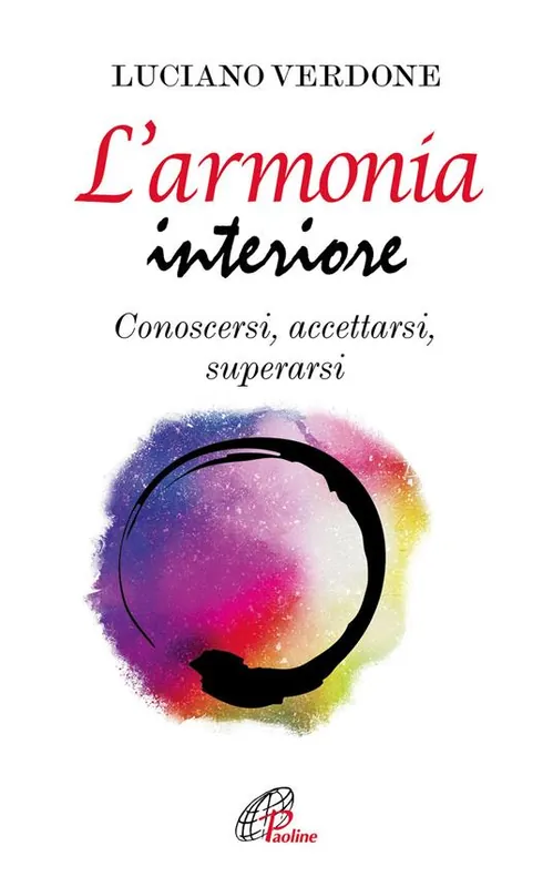 L‘armonia interiore. Conoscersi, accettarsi, superarsi Esclusivo