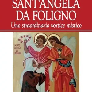 Sant‘Angela da Foligno. Uno straordinario vortice mistico Super Prezzo