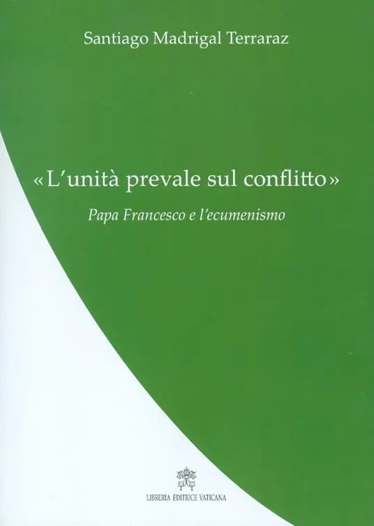 Ultime Pezzi L‘«Unità prevale sul conflitto». Papa Francesco e l’ecumenismo