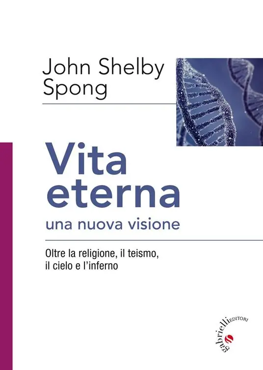 Vita eterna, una nuova visione. Oltre la religione, il teismo, il cielo e l’inferno Esclusivo