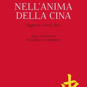 Super Prezzo Nell‘anima della Cina. Saggezza, storia, fede